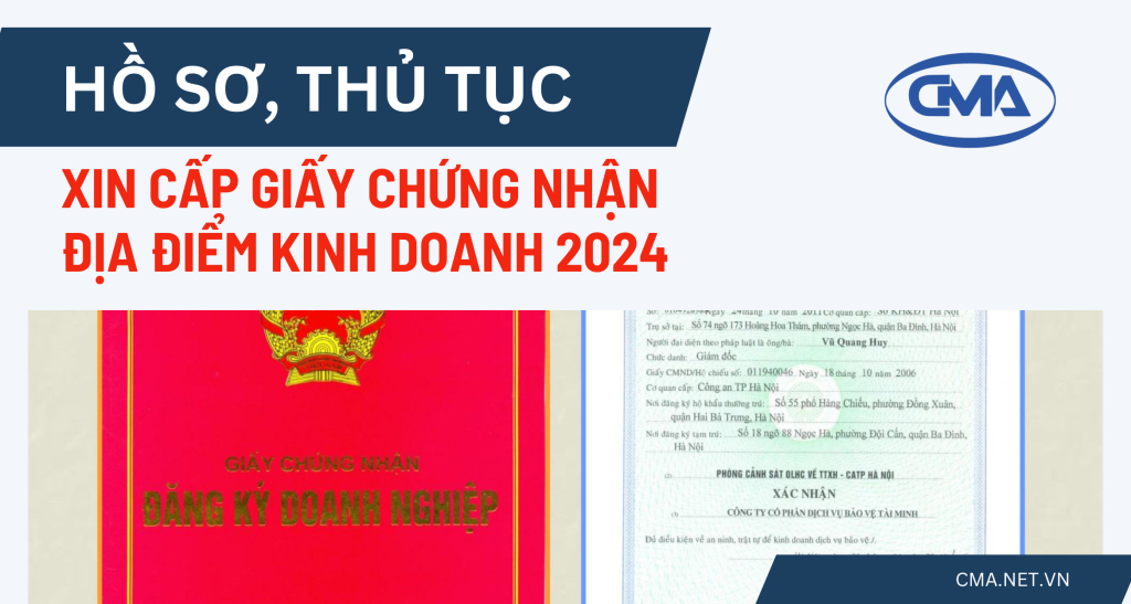 Hồ sơ, thủ tục xin cấp Giấy chứng nhận địa điểm kinh doanh 2024